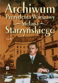 Archiwum prezydenta Warszawy Stefana - okładka książki
