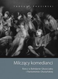 Milczący komedianci. Rzecz o Bohdanie - okładka książki
