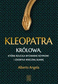 Kleopatra. Królowa, która rzuciła - okładka książki