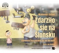 Zdarziło sie na Ślonsku. Łopowieści - pudełko audiobooku