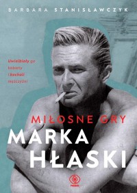 Miłosne gry Marka Hłaski - okładka książki